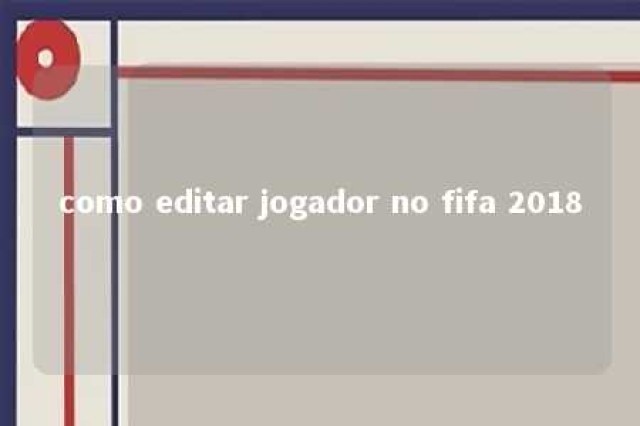 como editar jogador no fifa 2018 