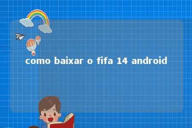 como baixar o fifa 14 android 