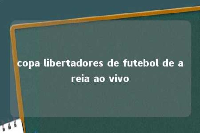 copa libertadores de futebol de areia ao vivo 